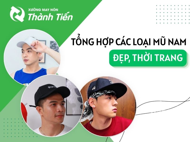 Tổng Hợp Các Loại Mũ Nam Đẹp, Thời Trang