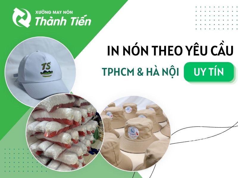 Nhận In Nón Theo Yêu Cầu GIÁ RẺ, Chất Lượng Tại TPHCM & Hà Nội